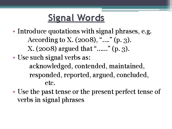 Signal Words • Introduce quotations with signal phrases, e. g. According to X. (2008),