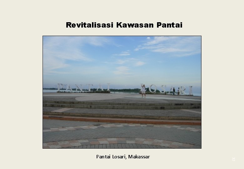 Revitalisasi Kawasan Pantai 32 Pantai Losari, Makassar 