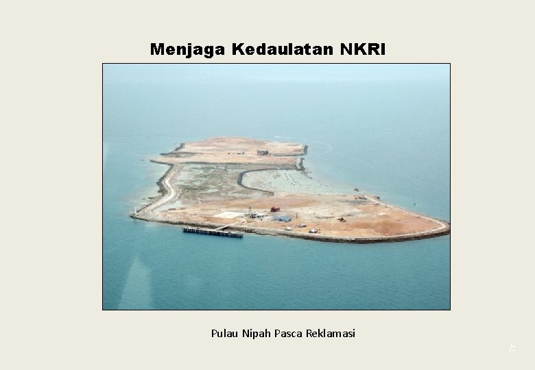 Menjaga Kedaulatan NKRI Pulau Nipah Pasca Reklamasi 41 