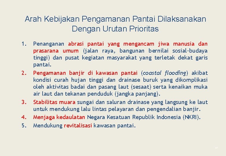 Arah Kebijakan Pengamanan Pantai Dilaksanakan Dengan Urutan Prioritas 1. 2. 3. 4. 5. Penanganan