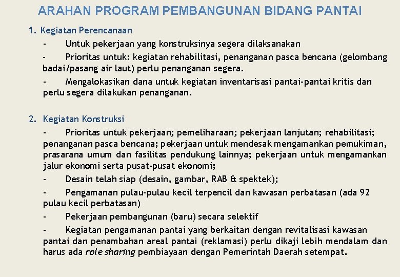 ARAHAN PROGRAM PEMBANGUNAN BIDANG PANTAI 1. Kegiatan Perencanaan Untuk pekerjaan yang konstruksinya segera dilaksanakan