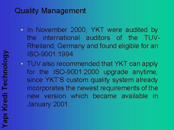 Yapı Kredi Technology Quality Management • In November 2000, YKT were audited by the