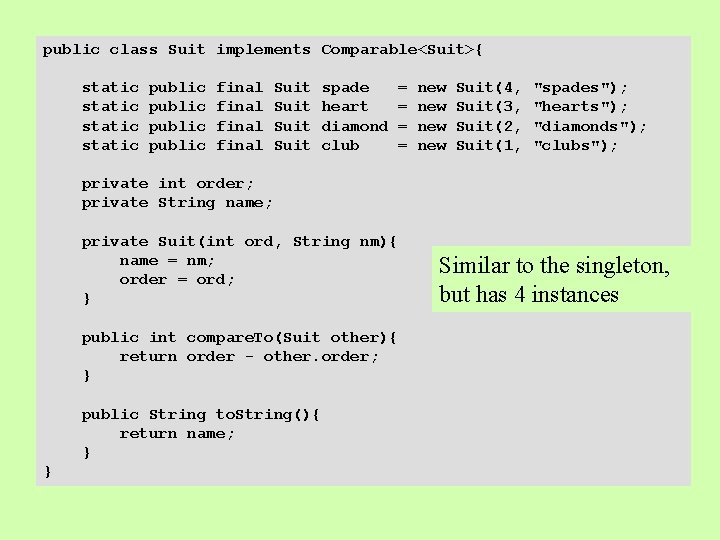 public class Suit implements Comparable<Suit>{ static public final Suit spade heart diamond club =