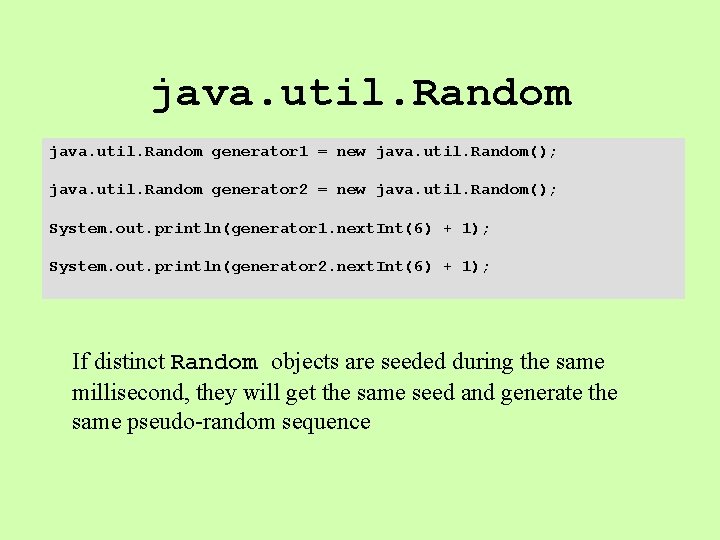 java. util. Random generator 1 = new java. util. Random(); java. util. Random generator