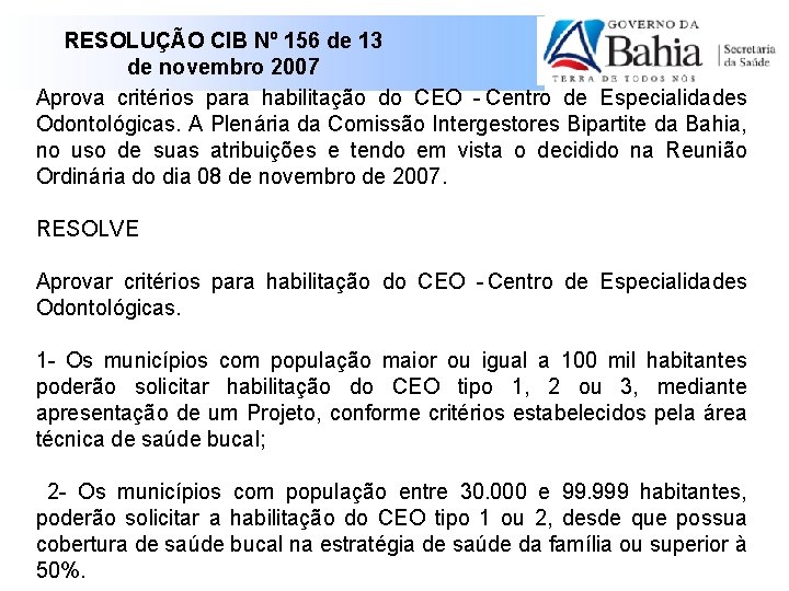 RESOLUÇÃO CIB Nº 156 de 13 de novembro 2007 Aprova critérios para habilitação do