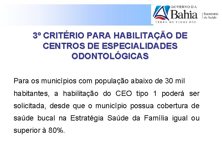 3º CRITÉRIO PARA HABILITAÇÃO DE CENTROS DE ESPECIALIDADES ODONTOLÓGICAS Para os municípios com população