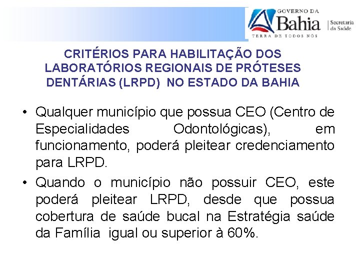 CRITÉRIOS PARA HABILITAÇÃO DOS LABORATÓRIOS REGIONAIS DE PRÓTESES DENTÁRIAS (LRPD) NO ESTADO DA BAHIA