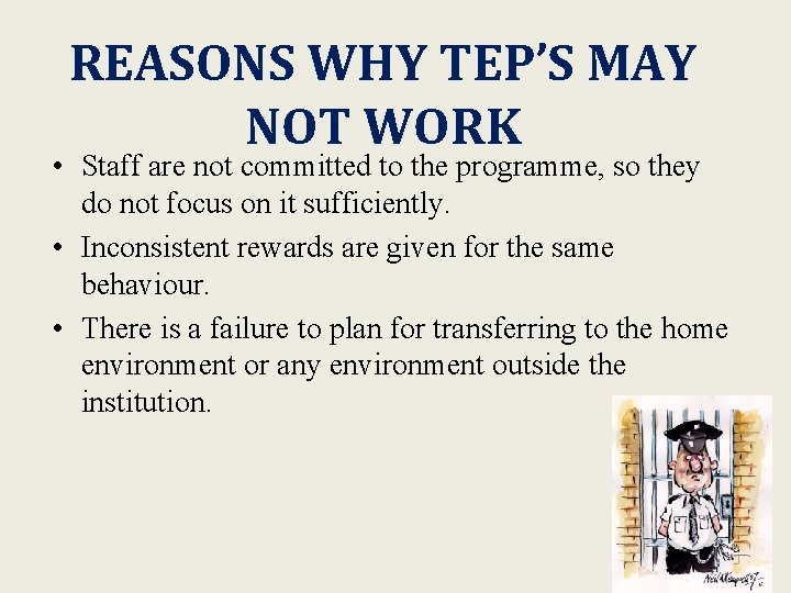 REASONS WHY TEP’S MAY NOT WORK • Staff are not committed to the programme,