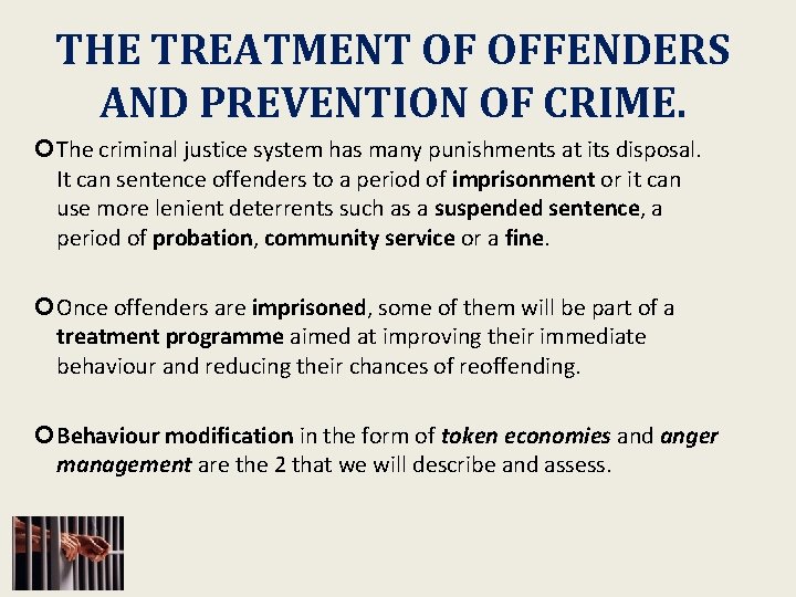 THE TREATMENT OF OFFENDERS AND PREVENTION OF CRIME. The criminal justice system has many