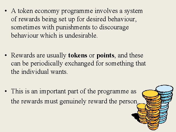  • A token economy programme involves a system of rewards being set up