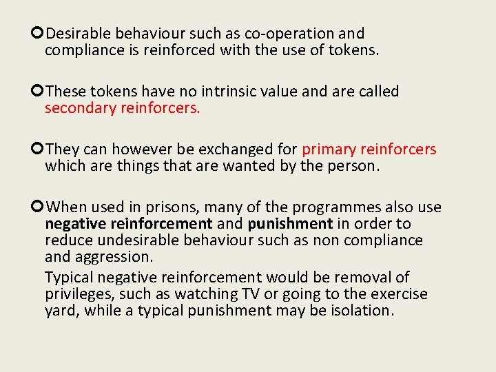  Desirable behaviour such as co-operation and compliance is reinforced with the use of