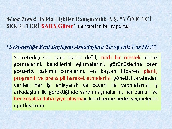 Mega Trend Halkla İlişkiler Danışmanlık A. Ş. “YÖNETİCİ SEKRETERİ SABA Gürer” ile yapılan bir