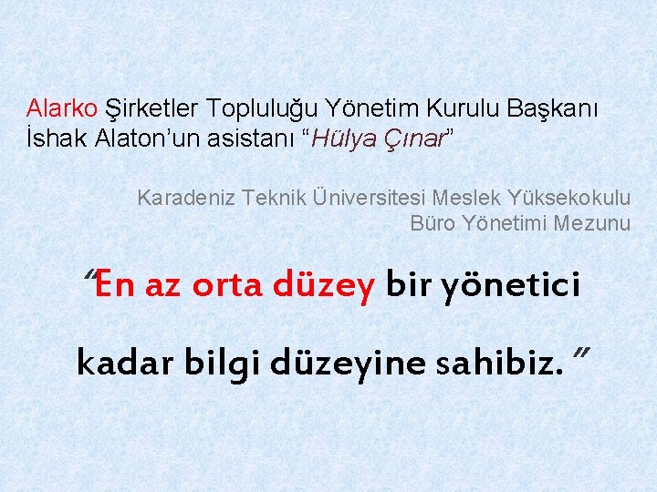Alarko Şirketler Topluluğu Yönetim Kurulu Başkanı İshak Alaton’un asistanı “Hülya Çınar” Karadeniz Teknik Üniversitesi