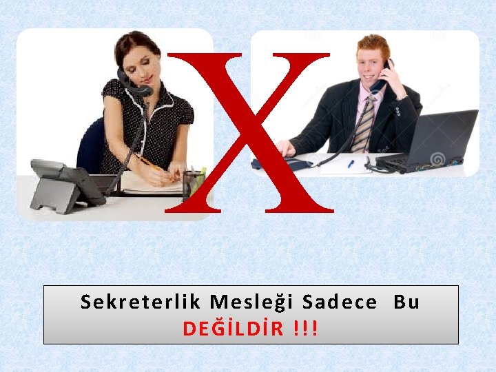 X Sekreterlik Mesleği Sadece Bu DEĞİLDİR !!! 