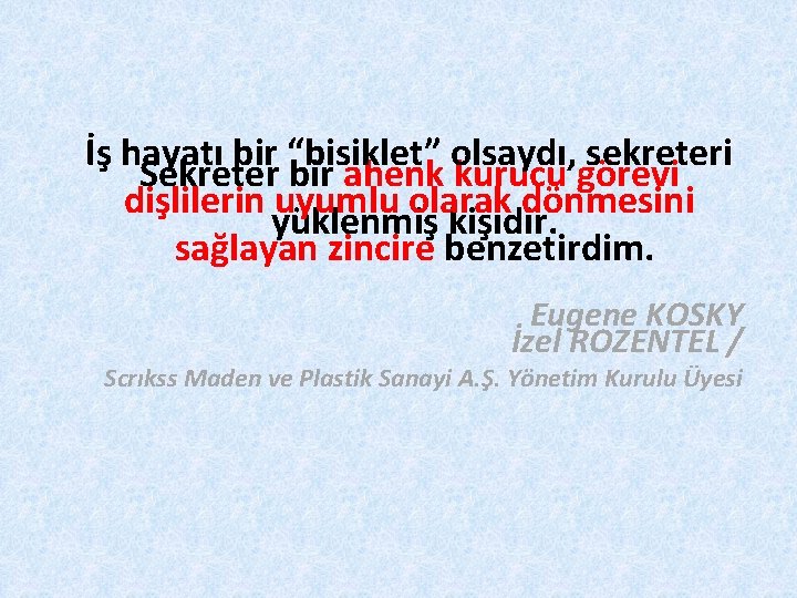 İş hayatı bir “bisiklet” olsaydı, sekreteri Sekreter bir ahenk kurucu görevi dişlilerin uyumlu olarak