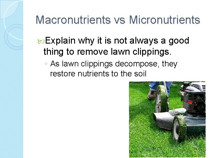 Macronutrients vs Micronutrients Explain why it is not always a good thing to remove