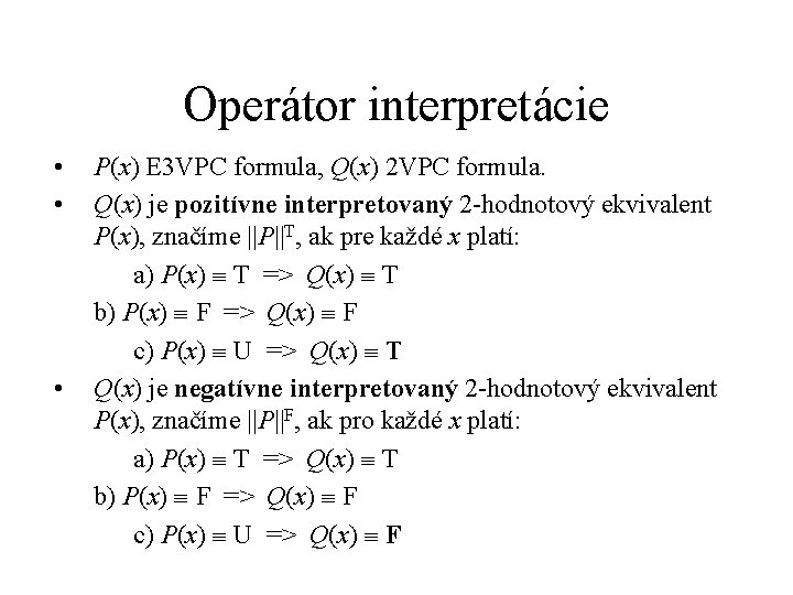 Operátor interpretácie • • • P(x) E 3 VPC formula, Q(x) 2 VPC formula.