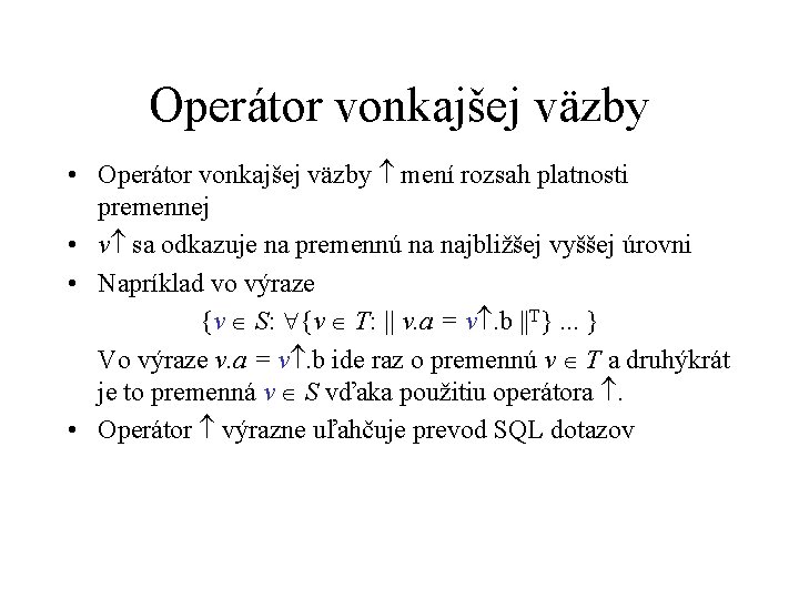 Operátor vonkajšej väzby • Operátor vonkajšej väzby mení rozsah platnosti premennej • v sa