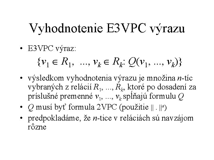 Vyhodnotenie E 3 VPC výrazu • E 3 VPC výraz: {v 1 R 1,