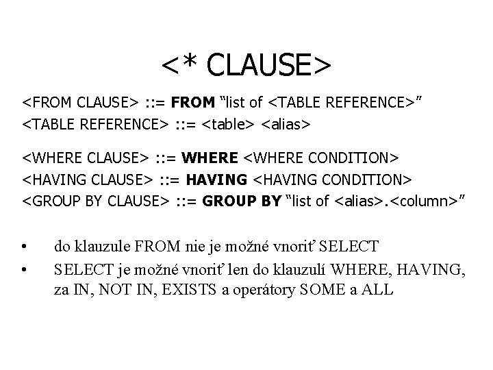 <* CLAUSE> <FROM CLAUSE> : : = FROM “list of <TABLE REFERENCE>” <TABLE REFERENCE>