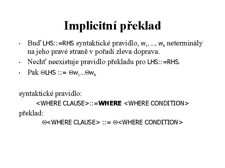 Implicitní překlad • • • Buď LHS: : =RHS syntaktické pravidlo, w 1, .