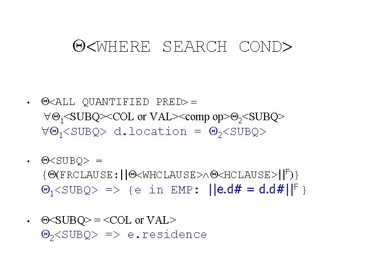  WHERE SEARCH COND • ALL QUANTIFIED PRED 1<SUBQ><COL or VAL><comp op> 2<SUBQ> 1<SUBQ>