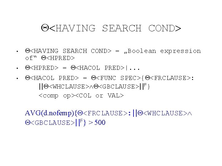  HAVING SEARCH COND • • • <HAVING SEARCH COND> = „Boolean expression of“