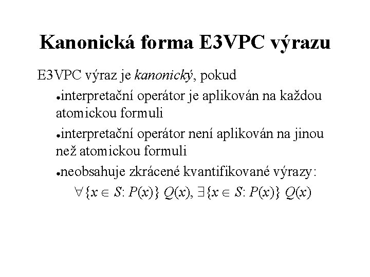 Kanonická forma E 3 VPC výrazu E 3 VPC výraz je kanonický, pokud ●interpretační