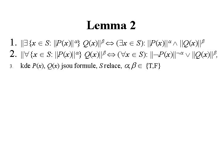 Lemma 2 1. 2. 3. || {x S: ||P(x)|| } Q(x)|| ( x S):