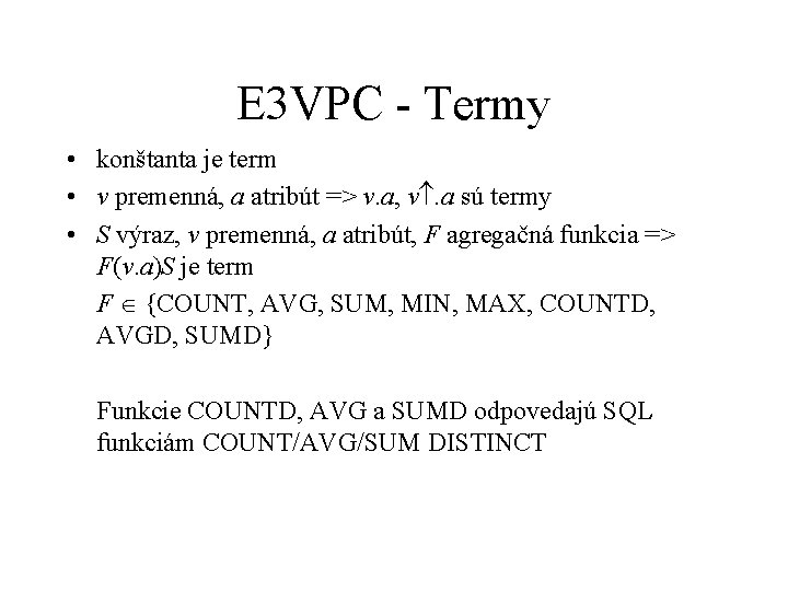 E 3 VPC - Termy • konštanta je term • v premenná, a atribút