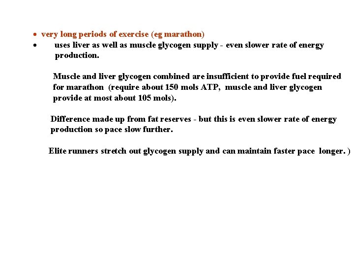 · very long periods of exercise (eg marathon) · uses liver as well as