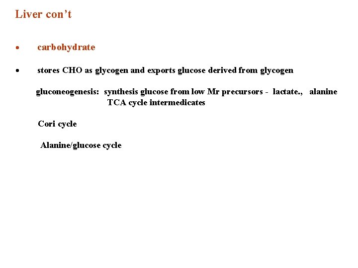 Liver con’t · carbohydrate · stores CHO as glycogen and exports glucose derived from