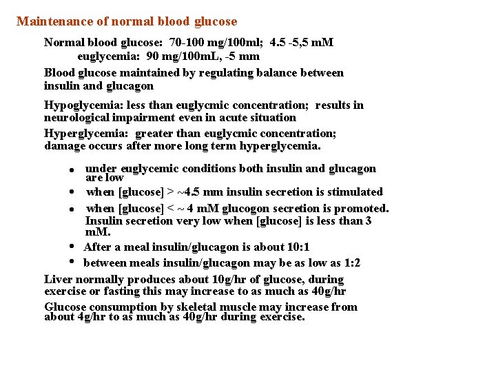 Maintenance of normal blood glucose Normal blood glucose: 70 -100 mg/100 ml; 4. 5