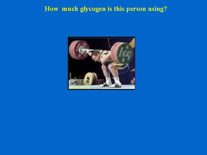 How much glycogen is this person using? 