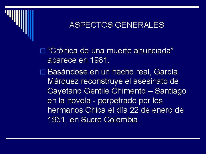 ASPECTOS GENERALES o “Crónica de una muerte anunciada” aparece en 1981. o Basándose en