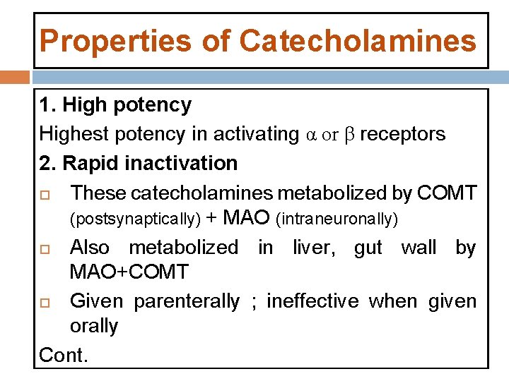 Properties of Catecholamines 1. High potency Highest potency in activating α or β receptors Properties of Catecholamines 1. High potency Highest potency in activating α or β receptors