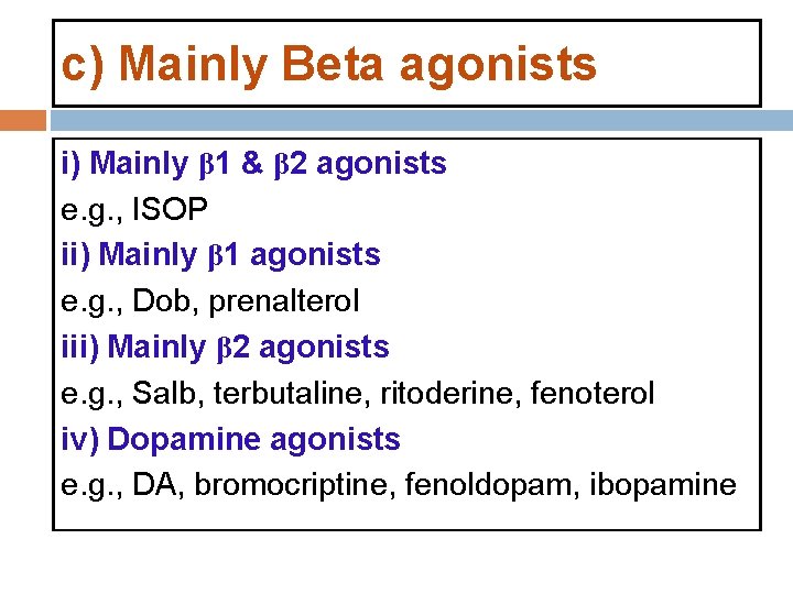 c) Mainly Beta agonists i) Mainly β 1 & β 2 agonists e. g. c) Mainly Beta agonists i) Mainly β 1 & β 2 agonists e. g.