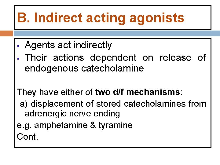 B. Indirect acting agonists § § Agents act indirectly Their actions dependent on release B. Indirect acting agonists § § Agents act indirectly Their actions dependent on release