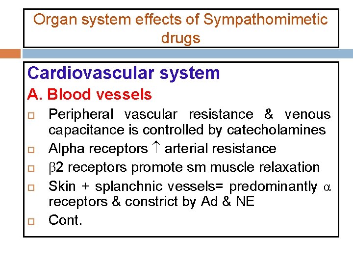 Organ system effects of Sympathomimetic drugs Cardiovascular system A. Blood vessels Peripheral vascular resistance Organ system effects of Sympathomimetic drugs Cardiovascular system A. Blood vessels Peripheral vascular resistance
