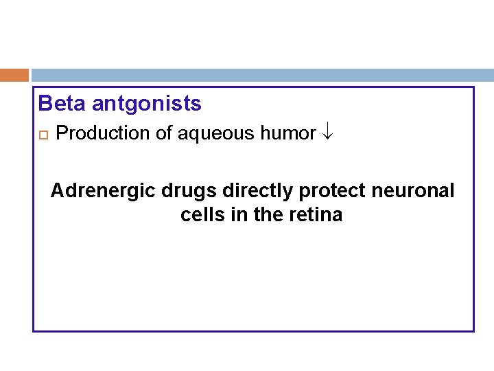 Beta antgonists Production of aqueous humor Adrenergic drugs directly protect neuronal cells in the Beta antgonists Production of aqueous humor Adrenergic drugs directly protect neuronal cells in the
