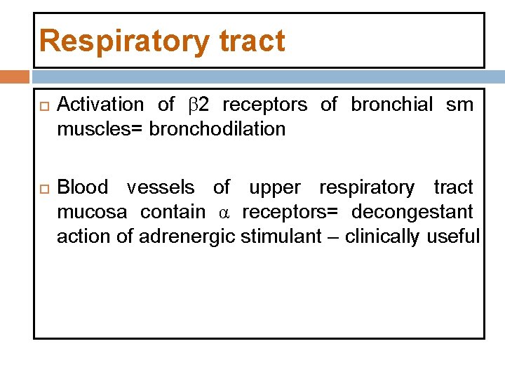 Respiratory tract Activation of β 2 receptors of bronchial sm muscles= bronchodilation Blood vessels Respiratory tract Activation of β 2 receptors of bronchial sm muscles= bronchodilation Blood vessels