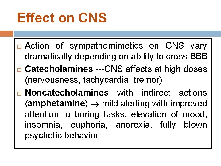 Effect on CNS Action of sympathomimetics on CNS vary dramatically depending on ability to Effect on CNS Action of sympathomimetics on CNS vary dramatically depending on ability to