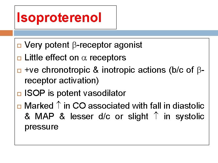 Isoproterenol Very potent -receptor agonist Little effect on receptors +ve chronotropic & inotropic actions Isoproterenol Very potent -receptor agonist Little effect on receptors +ve chronotropic & inotropic actions