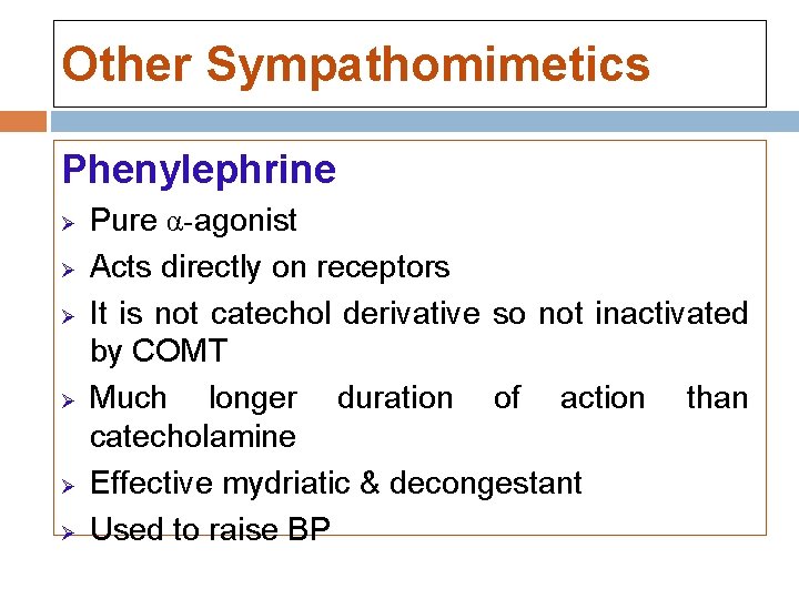 Other Sympathomimetics Phenylephrine Ø Ø Ø Pure α-agonist Acts directly on receptors It is Other Sympathomimetics Phenylephrine Ø Ø Ø Pure α-agonist Acts directly on receptors It is