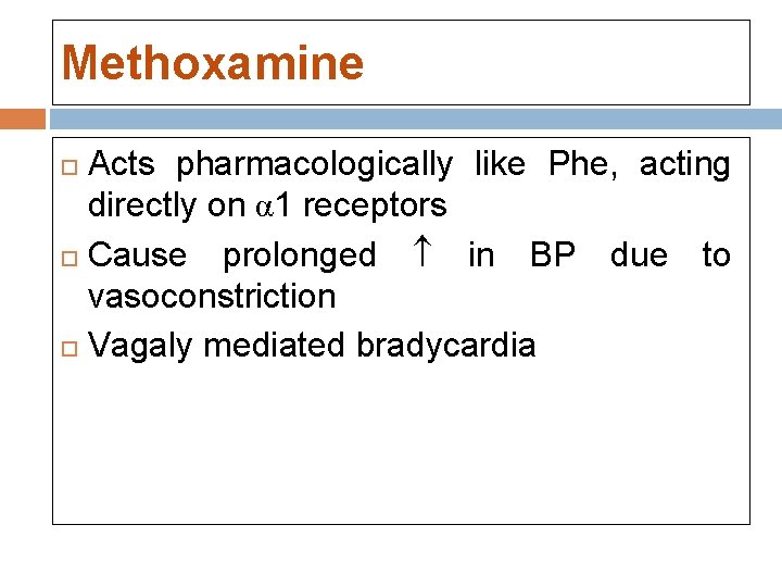 Methoxamine Acts pharmacologically like Phe, acting directly on α 1 receptors Cause prolonged in Methoxamine Acts pharmacologically like Phe, acting directly on α 1 receptors Cause prolonged in