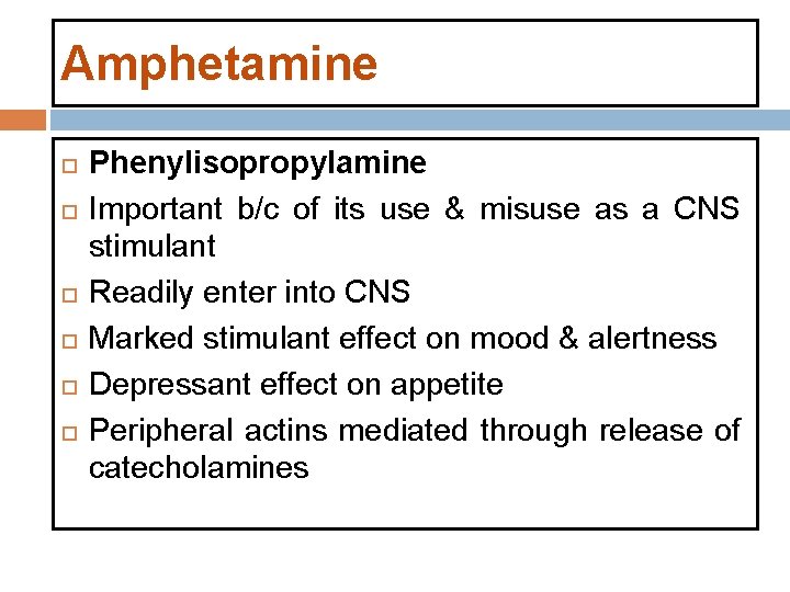 Amphetamine Phenylisopropylamine Important b/c of its use & misuse as a CNS stimulant Readily Amphetamine Phenylisopropylamine Important b/c of its use & misuse as a CNS stimulant Readily