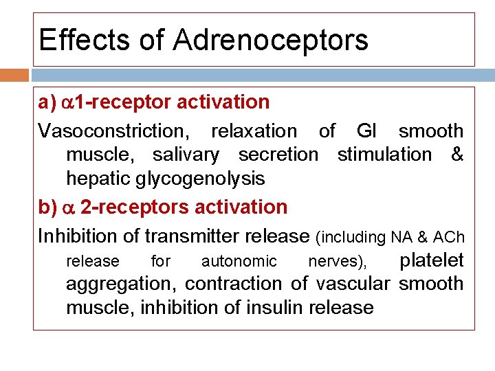 Effects of Adrenoceptors a) 1 -receptor activation Vasoconstriction, relaxation of GI smooth muscle, salivary Effects of Adrenoceptors a) 1 -receptor activation Vasoconstriction, relaxation of GI smooth muscle, salivary