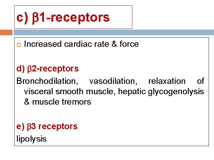 c) 1 -receptors Increased cardiac rate & force d) 2 -receptors Bronchodilation, vasodilation, relaxation c) 1 -receptors Increased cardiac rate & force d) 2 -receptors Bronchodilation, vasodilation, relaxation
