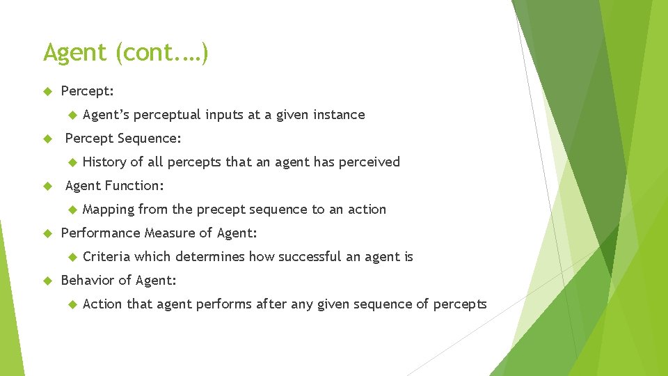 Agent (cont. …) Percept: Percept Sequence: Mapping from the precept sequence to an action