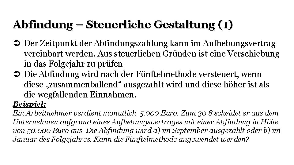 Abfindung – Steuerliche Gestaltung (1) Der Zeitpunkt der Abfindungszahlung kann im Aufhebungsvertrag vereinbart werden.